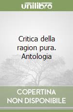 Critica della ragion pura. Antologia libro