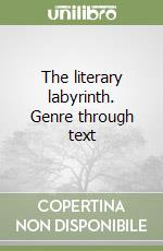 The literary labyrinth. Genre through text libro