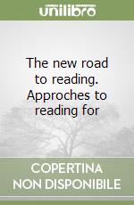 The new road to reading. Approches to reading for  libro