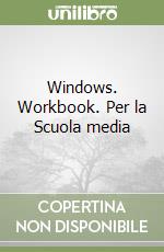 Windows. Workbook. Per la Scuola media (1)