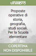 Proposte operative di storia, geografia, studi sociali. Per la Scuola elementare (1) libro