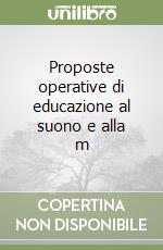 Proposte operative di educazione al suono e alla m libro