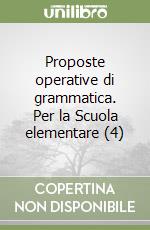 Proposte operative di grammatica. Per la Scuola elementare (4) libro