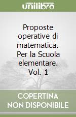 Proposte operative di matematica. Per la Scuola elementare. Vol. 1 libro