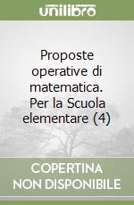 Proposte operative di matematica. Per la Scuola elementare (4) libro