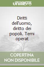 Diritti dell'uomo, diritto dei popoli. Temi operat