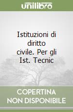 Istituzioni di diritto civile. Per gli Ist. Tecnic libro