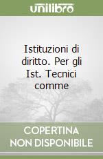 Istituzioni di diritto. Per gli Ist. Tecnici comme libro