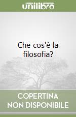 Che cos'è la filosofia? libro