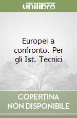 Europei a confronto. Per gli Ist. Tecnici libro