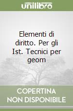 Elementi di diritto. Per gli Ist. Tecnici per geom libro