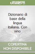 Dizionario di base della lingua italiana. Con sino libro