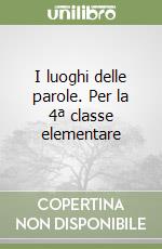 I luoghi delle parole. Per la 4ª classe elementare libro