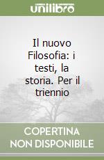 Il nuovo Filosofia: i testi, la storia. Per il triennio (3) libro