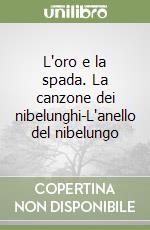 L'oro e la spada. La canzone dei nibelunghi-L'anello del nibelungo libro