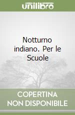 Notturno indiano. Per le Scuole libro