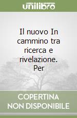 Il nuovo In cammino tra ricerca e rivelazione. Per libro