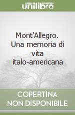 Mont'Allegro. Una memoria di vita italo-americana