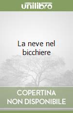 La neve nel bicchiere libro