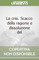 La crisi. Scacco della ragione e dissoluzione del  libro