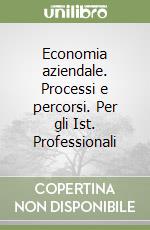 Economia aziendale. Processi e percorsi. Per gli Ist. Professionali (3) libro