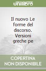 Il nuovo Le forme del discorso. Versioni greche pe libro