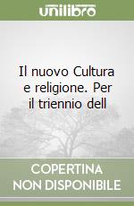 Il nuovo Cultura e religione. Per il triennio dell libro