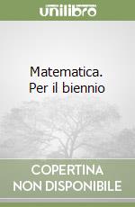 Matematica. Per il biennio (1) libro