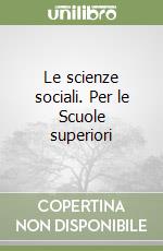 Le scienze sociali. Per le Scuole superiori libro