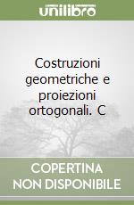 Disegno tecnico - Costruzioni geometriche e proiezioni ortogonali Volume A