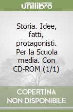 Storia. Idee, fatti, protagonisti. Per la Scuola media. Con CD-ROM (1/1) libro