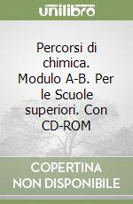 Percorsi di chimica. Modulo A-B. Per le Scuole superiori. Con CD-ROM libro