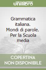 Grammatica italiana. Mondi di parole. Per la Scuola media (2) libro usato