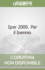 Iper 2000. Per il biennio (1) libro