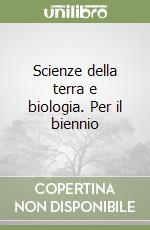 Scienze della terra e biologia. Per il biennio (1) libro