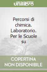 Percorsi di chimica. Laboratorio. Per le Scuole su libro