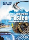 Esploriamo la fisica. Una navigazione nella realtà libro