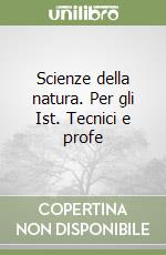 Scienze della natura. Per gli Ist. Tecnici e profe libro