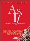 As if. A Modular Course of Literature. Development module D4. Per le Scuole superiori libro