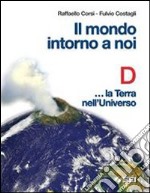 Il mondo intorno a noi. Volume D: La terra nell'un libro