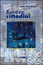 Essere cittadini. Con fascicolo. Per la Scuola med libro