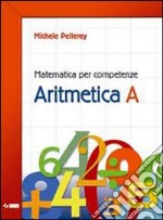 Matematica per competenze. Aritmetica. Modulo A. P libro