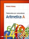 Matematica per competenze. Aritmetica. Modulo A. P libro