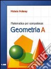 Matematica per competenze. Geometria. Modulo A. Pe libro