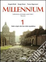 Millennium. Letteratura, antologia, autori latini. libro