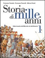 Storia di mille anni. Per le Scuole superiori libro