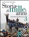 Storia di mille anni. Per le Scuole superiori libro