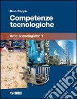 Competenze tecnologiche. Aree tecnologiche. Per la libro