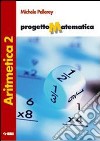 Progetto matematica. Aritmetica. Per la Scuola med libro