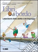 Libri di bordo. Laboratorio delle abilità e dei li libro